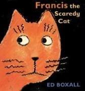 Cover of Francis the Scaredy Cat by Ed Boxall