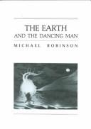 Cover of The earth and the dancing man by Robinson, Michael
