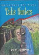 Front cover of Talis Hunters (Matterhorn the Brave) by Mike Hamel