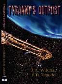 Cover of Tyranny's Outpost (Tyranny) (Tyranny) by J. A. Wilkins