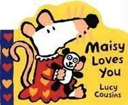 Cover of Maisy Loves You by Lucy Cousins