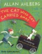 Front cover of The cat who got carried away by Allan Ahlberg