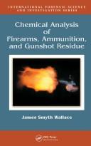 Front cover of Chemical Analysis of Firearms, Ammunition, and Gunshot Residue (International Forensic Science and Investigation) by James Smyth Wallace