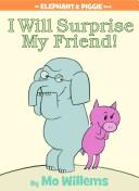 Front cover of I Will Surprise My Friend! (Elephant and Piggie) by Mo Willems