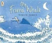 Cover of My friend Whale by James, Simon
