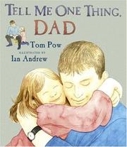 Front cover of Tell me one thing, Dad / Tom Pow ; illustrated by Ian Andrew by Tom Pow