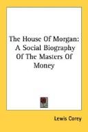 Cover of The house of Morgan by Lewis Corey