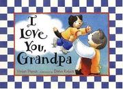 Front cover of I love you, Grandpa by Vivian French