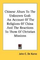 Front cover of Chinese altars to the unknown God by John C. De Korne