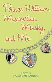 Front cover of Prince William, Maximilian Minsky, and me by Holly-Jane Rahlens