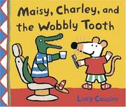 Front cover of Maisy, Charley, and the wobbly tooth by Lucy Cousins