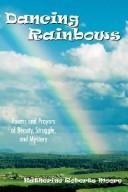 Cover of Dancing Rainbows by Katherine Roberts Moore