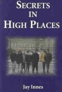 Cover of Secrets in high places by Jay Innes