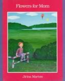 Front cover of Flowers For Mom by Jirina Marton