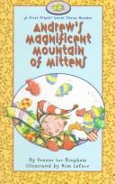 Cover of Andrew's Magnificent Mountain of Mittens (First Flight Books Level Three) by Deanne Lee Bingham