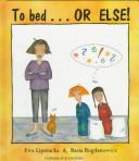 Cover of To Bed...or Else! by Ewa Lipniacka
