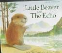Front cover of Little Beaver and the Echo by Amy MacDonald