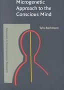 Front cover of Microgenetic approach to the conscious mind by T. Bakhman