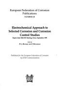 Front cover of Electrochemical approach to selected corrosion and corrosion control studies by International Society of Electrochemistry. Meeting