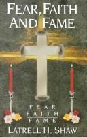 Front cover of Fear, Faith and Fame by Latrell H. Shaw
