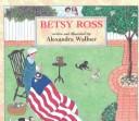 Cover of Betsy Ross by Alexandra Wallner