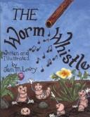 Cover of The Worm Whistle by Jan M. Lowry