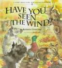 Front cover of Have you seen the wind? by Kathleen Crawford