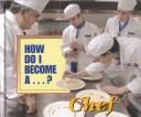 Front cover of How Do I Become A...? - Chef (How Do I Become A...?) by Mindi Englart