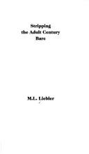 Front cover of Stripping the Adult Century Bare by M. L. Liebler