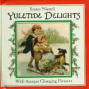 Front cover of Ernest Nister's yuletide delights by Ernest Nister