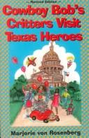 Front cover of Cowboy Bob's Critters Visit Texas Heroes by Marjorie Von Rosenberg
