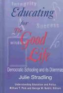 Front cover of Educating for the Good Life by Julie Stradling