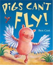 Cover of Pigs Can't Fly! by Ben Cort