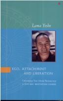 Front cover of Ego, Attachment, and Liberation by Lama Thubten Yeshe