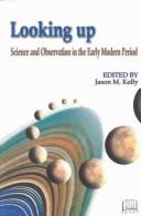 Front cover of Looking Up. Science And Observation In T (Language, Media & Education Studies) by Jason M. Kelly