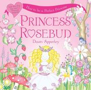 Cover of Princess Rosebud by Dawn Apperley