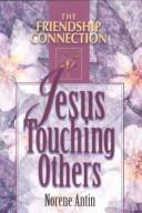 Front cover of Jesus Touching Others (Antin, Norene. Friendship Connection.) by Norene Antin