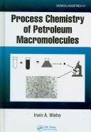 Front cover of Process Chemistry of Petroleum Macromolecules by Irwin A. Wiehe