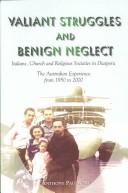 Front cover of Valiant Struggles and Benign Neglect: Italians, Church, and Religious Societies in Diaspora by Anthony Paganoni