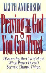 Front cover of Praying to the God you can trust by Leith Anderson
