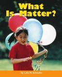 Cover of What is Matter? by Lola M. Schaefer