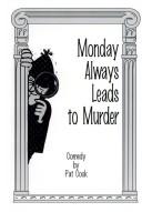 Front cover of Monday Always Leads to Murder by Pat Cook