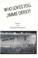 Front cover of Who Loves You, Jimmie Orrio? by Cheryldee Huddleston