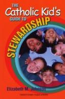 Front cover of The Catholic Kid's Guide to Stewardship by Elizabeth M. Johnson