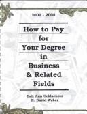 Cover of How to Pay for Your Degree in Business and Related Fields, 2002-2004 by Gail Ann Schlachter