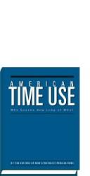 Front cover of American Time Use by New Strategist Publications Inc.