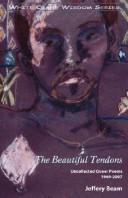Cover of The Beautiful Tendons by Jeffrey Beam