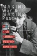Cover of Making War & Making Peace by Dennis Byler