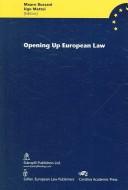 Front cover of Opening up European law by Mauro Bussani