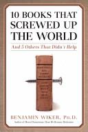 Front cover of Ten Books that Screwed Up the World by Benjamin Wiker